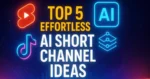 Top 5 Effortless AI Short Channel Ideas