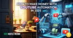 How to Make Money with YouTube Automation in 2025